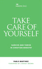Take Care of Yourself: Survive and Thrive in Christian Ministry - Paperback