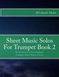 Sheet Music Solos For Trumpet Book 2: 20 Elementary/Intermediate Trumpet Sheet Music Pieces - Paperback