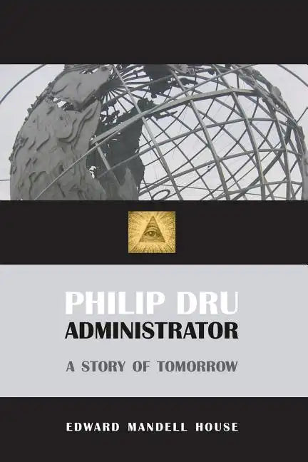 Philip Dru, Administrator - Paperback