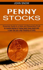 Penny Stocks: An Excellent Method of Trading Select Penny Stocks With a Lower Risk and a High Possibility of Profits (Essential Guid - Paperback