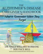 The Alzheimer's Disease Caregiver's Handbook: What to Remember When They Forget - Paperback