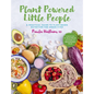 Plant Powered Little People: A Practical Guide to Plant-Based Nutrition for Under-Fives - Paperback