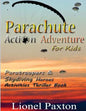 Parachute Action Adventure for Kids: Paratroopers & Skydiving Heroes With Thrilling Parachute Pictures & Activities Book For Kids! - Paperback