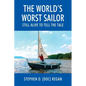 The World's Worst Sailor: Still Alive to Tell the Tale - Paperback