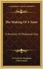 The Making of a Saint: A Romance of Mediaeval Italy - Hardcover