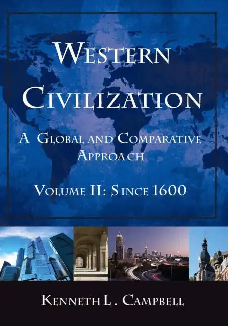 Western Civilization: A Global and Comparative Approach: Volume II: Since 1600 - Paperback
