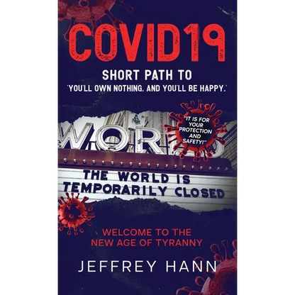 COVID19 - Short Path to 'You'll Own Nothing. and You'll Be Happy.': Welcome to the new Age of Tyranny - Hardcover