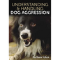 Understanding & Handling Dog Aggression - Paperback