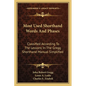 Most Used Shorthand Words And Phases: Classified According To The Lessons In The Gregg Shorthand Manual Simplified - Paperback