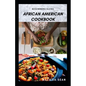 Beginners Guide African American Cookbook: A Delicious African American meal recipes for a good cook and families - Paperback