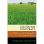 Cultivating Democracy: Politics and Citizenship in Agrarian India - Paperback