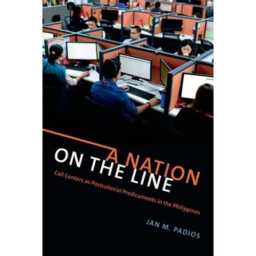 A Nation on the Line: Call Centers as Postcolonial Predicaments in the Philippines - Paperback
