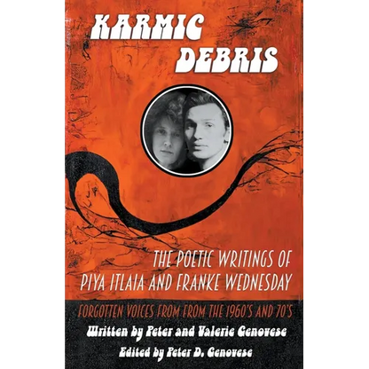 Karmic Debris: The Poetic Writings of Franke Wednesday and Piya Italia - Paperback