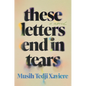These Letters End in Tears - Hardcover