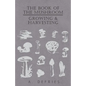 The Book of the Mushroom: Growing & Harvesting - Hardcover