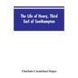 The Life of Henry, Third Earl of Southampton: Shakespeare's Patron - Paperback