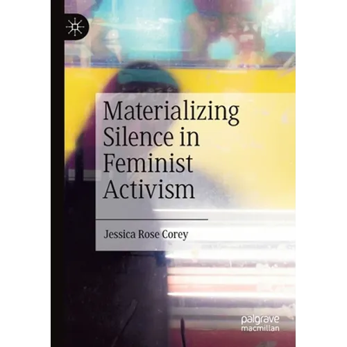 Materializing Silence in Feminist Activism - Paperback