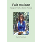 Fait Maison.: Recipes from a Kiwi in France. - Paperback