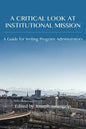 A Critical Look at Institutional Mission: A Guide for Writing Program Administrators - Paperback