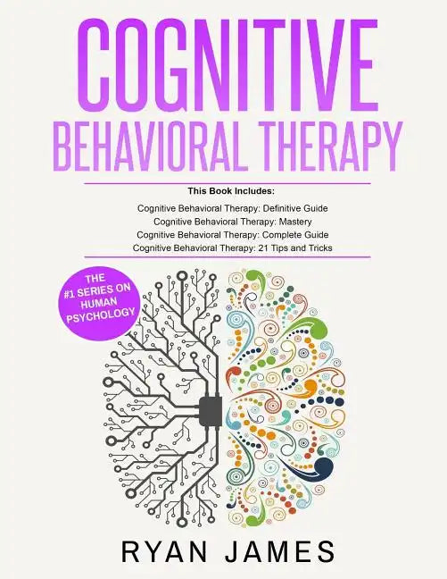 Cognitive Behavioral Therapy: Ultimate 4 Book Bundle to Retrain Your Brain and Overcome Depression, Anxiety, and Phobias - Paperback