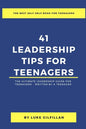 41 Leadership Tips for Teenagers: The Ultimate Leadership Guide for Teenagers - Written by a Teenager - Paperback