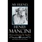 My Friend, Henry Mancini: Stories of Growing up Together - Hardcover