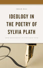Ideology in the Poetry of Sylvia Plath: From Manuscript to Published Poem - Hardcover