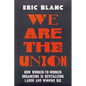We Are the Union: How Worker-To-Worker Organizing Is Revitalizing Labor and Winning Big - Hardcover