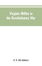 Virginia Militia in the Revolutionary War: McAllister's Data - Paperback