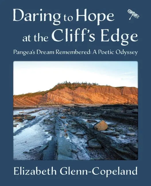 Daring to Hope at the Cliff's Edge: Pangea's Dream Remembered: A Poetic Odyssey - Paperback