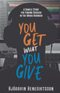 You Get What You Give: A Simple Story for Finding Success in the Music Business - Paperback