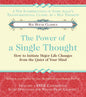 The Power of a Single Thought: How to Initiate Major Life Changes from the Quiet of Your Mind - Paperback