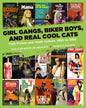 Girl Gangs, Biker Boys, and Real Cool Cats: Pulp Fiction and Youth Culture, 1950 to 1980 - Paperback