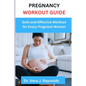 Pregnancy Workout Guide: Safe and Effective Workout for Every Pregnant Woman - Paperback