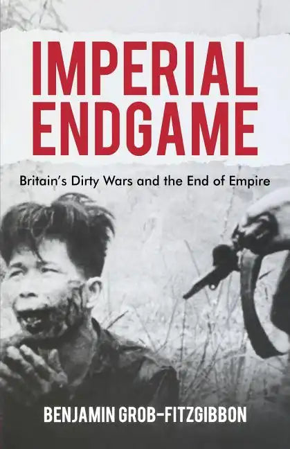 Imperial Endgame: Britain's Dirty Wars and the End of Empire - Paperback