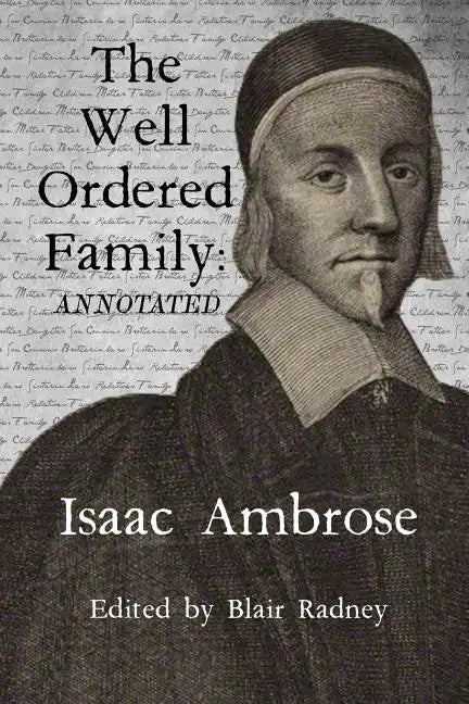 The Well Ordered Family (Annotated): Wherein The Duties of it's various Members as described and urged. - Paperback