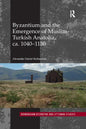 Byzantium and the Emergence of Muslim-Turkish Anatolia, Ca. 1040-1130 - Paperback