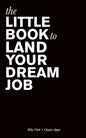 The Little Book to Land Your Dream Job - Paperback