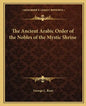 The Ancient Arabic Order of the Nobles of the Mystic Shrine - Paperback