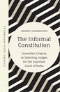 The Informal Constitution: Unwritten Criteria in Selecting Judges for the Supreme Court of India (Oip) - Paperback