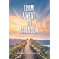 From Advent to Ascension: A Journey with the Christ - Hardcover