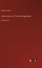 Liber Amoris, Or, The New Pygmalion: in large print - Hardcover