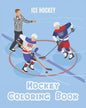 Hockey Coloring Book: A Coloring and Activity Book for Kids ( Teams - Players - Logos and More ) (Ice Hockey Lovers) - Paperback