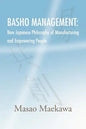 Basho Management: New Japanese Philosophy of Manufacturing and Empowerment - Paperback