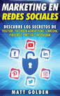 Marketing en redes sociales: Descubre los secretos de YouTube, Facebook Advertising, LinkedIn, Pinterest, Twitter e Instagram (Spanish Edition) - Hardcover