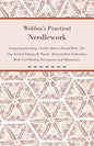Weldon's Practical Needlework Comprising - Knitting, Crochet, Drawn Thread Work, Netting, Knitted Edgings & Shawls, Mountmellick Embroidery. With Full - Paperback