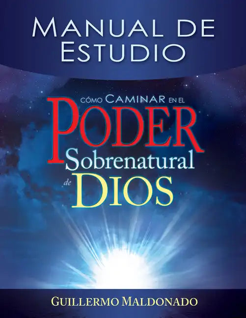 Cómo Caminar En El Poder Sobrenatural de Dios: Manual de Estudio = How to Walk in the Supernatural Power of God (Spanish Language Edition, How to Walk - Paperback
