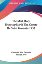The Most Holy Trinosophia Of The Comte De Saint Germain 1933 - Paperback