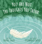 You Are Not the Thoughts You Think - Hardcover