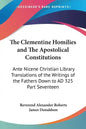 The Clementine Homilies and The Apostolical Constitutions: Ante Nicene Christian Library Translations of the Writings of the Fathers Down to AD 325 Pa - Paperback